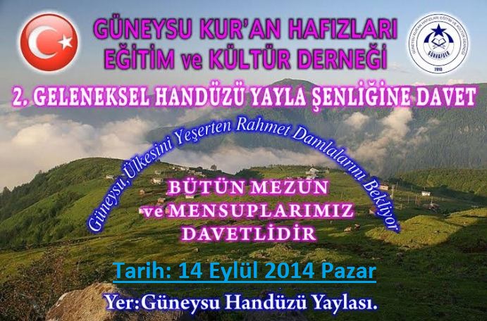 Güneysu Kur'an Hafzları Eğitim ve Kültür Derneği 2.Geleneksel Handüzü Yayla Şenliğine Davet