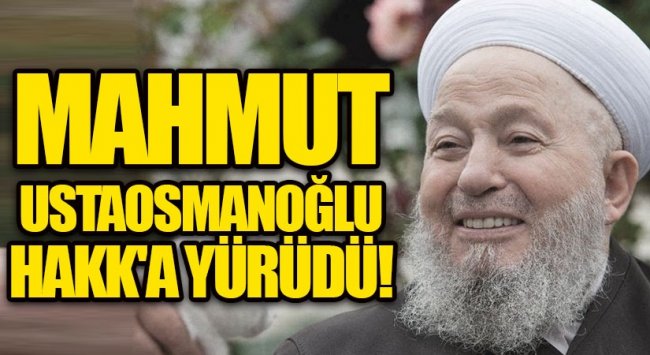 Ülkemizin Manevi Önderlerinden Mahmut Ustaosmanoğlu Hocamız Ahirete İrtihal etti
